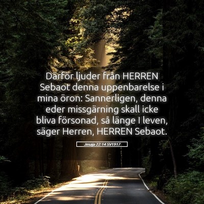 Picture 05 - Jesaja 22:14 SV1917 - Därför ljuder från HERREN Sebaot denna - Bible Verse Picture
