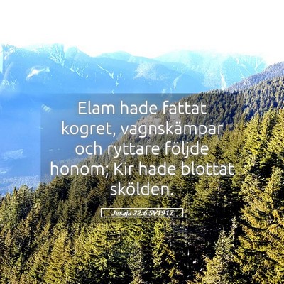 Picture 05 - Jesaja 22:6 SV1917 - Elam hade fattat kogret, vagnskämpar och ryttare - Bible Verse Picture