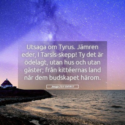 Picture 05 - Jesaja 23:1 SV1917 - Utsaga om Tyrus. Jämren eder, I Tarsis-skepp! Ty - Bible Verse Picture