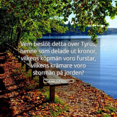Picture 05 - Jesaja 23:8 SV1917 - Vem beslöt detta över Tyrus, henne som delade - Bible Verse Picture