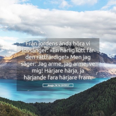Picture 05 - Jesaja 24:16 SV1917 - Från jordens ända höra vi lovsånger: »En - Bible Verse Picture