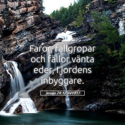 Picture 05 - Jesaja 24:17 SV1917 - Faror, fallgropar och fällor vänta eder, I - Bible Verse Picture