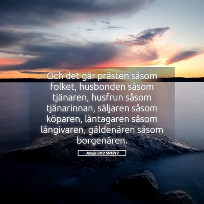 Picture 05 - Jesaja 24:2 SV1917 - Och det går prästen såsom folket, husbonden - Bible Verse Picture