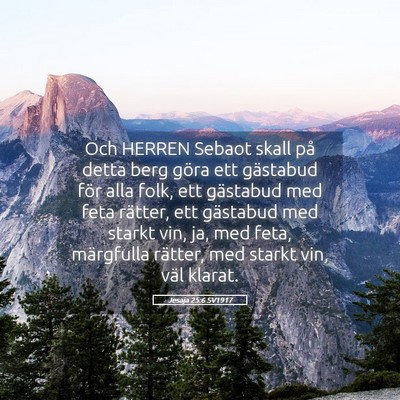 Picture 05 - Jesaja 25:6 SV1917 - Och HERREN Sebaot skall på detta berg göra ett - Bible Verse Picture