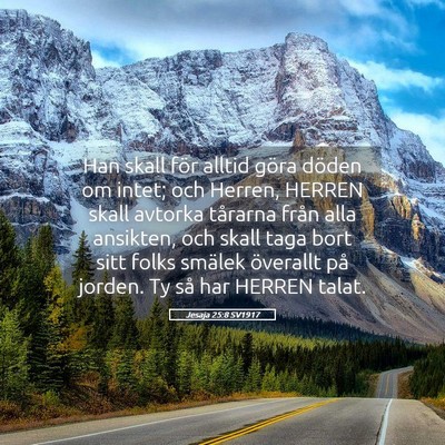 Picture 05 - Jesaja 25:8 SV1917 - Han skall för alltid göra döden om intet; och - Bible Verse Picture