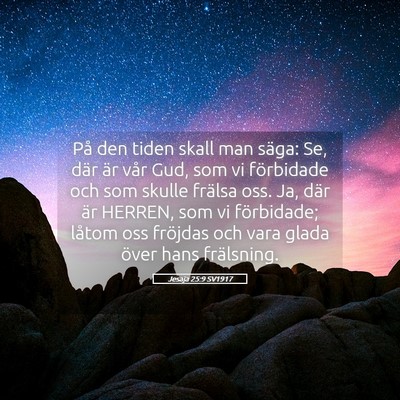 Picture 05 - Jesaja 25:9 SV1917 - På den tiden skall man säga: Se, där är vår - Bible Verse Picture