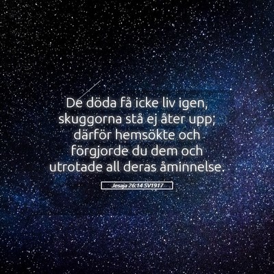 Picture 05 - Jesaja 26:14 SV1917 - De döda få icke liv igen, skuggorna stå ej - Bible Verse Picture