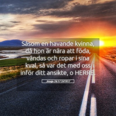 Picture 05 - Jesaja 26:17 SV1917 - Såsom en havande kvinna, då hon är nära att - Bible Verse Picture