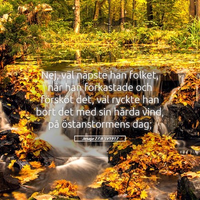 Picture 05 - Jesaja 27:8 SV1917 - Nej, väl näpste han folket, när han - Bible Verse Picture