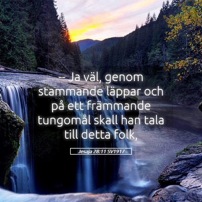 Picture 05 - Jesaja 28:11 SV1917 - -- Ja väl, genom stammande läppar och på ett - Bible Verse Picture