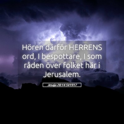 Picture 05 - Jesaja 28:14 SV1917 - Hören därför HERRENS ord, I bespottare, I som - Bible Verse Picture