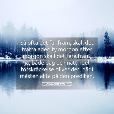 Picture 05 - Jesaja 28:19 SV1917 - Så ofta det far fram, skall det träffa eder; ty - Bible Verse Picture