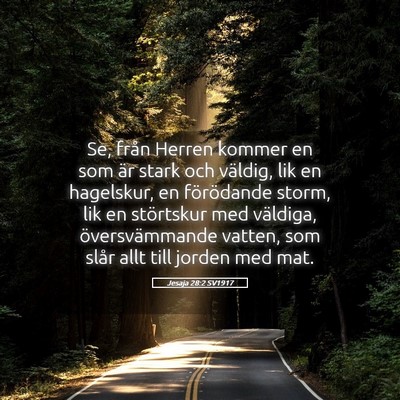 Picture 05 - Jesaja 28:2 SV1917 - Se, från Herren kommer en som är stark och - Bible Verse Picture