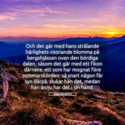 Picture 05 - Jesaja 28:4 SV1917 - Och det går med hans strålande härlighets - Bible Verse Picture