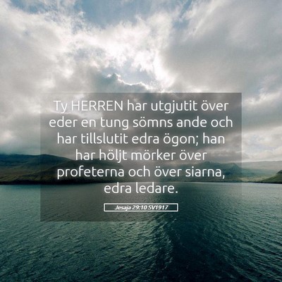 Picture 05 - Jesaja 29:10 SV1917 - Ty HERREN har utgjutit över eder en tung sömns - Bible Verse Picture