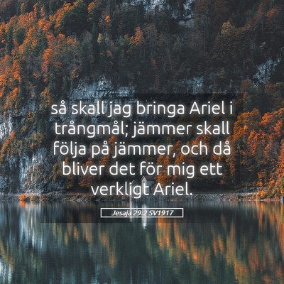 Picture 05 - Jesaja 29:2 SV1917 - så skall jag bringa Ariel i trångmål; jämmer - Bible Verse Picture