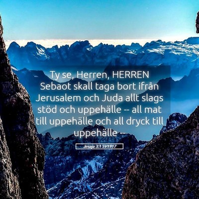 Picture 05 - Jesaja 3:1 SV1917 - Ty se, Herren, HERREN Sebaot skall taga bort - Bible Verse Picture