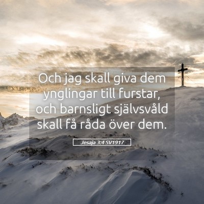 Picture 05 - Jesaja 3:4 SV1917 - Och jag skall giva dem ynglingar till furstar, - Bible Verse Picture