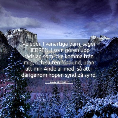 Picture 05 - Jesaja 30:1 SV1917 - Ve eder, I vanartiga barn, säger HERREN, I som - Bible Verse Picture