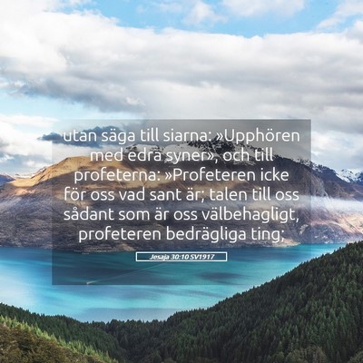 Picture 05 - Jesaja 30:10 SV1917 - utan säga till siarna: »Upphören med edra - Bible Verse Picture