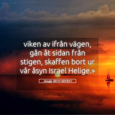 Picture 05 - Jesaja 30:11 SV1917 - viken av ifrån vägen, gån åt sidan från - Bible Verse Picture
