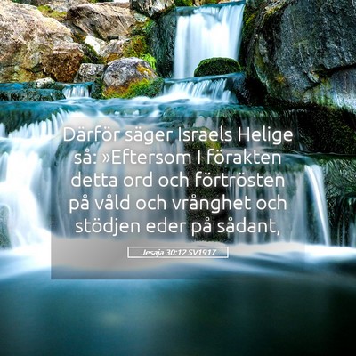 Picture 05 - Jesaja 30:12 SV1917 - Därför säger Israels Helige så: »Eftersom I - Bible Verse Picture