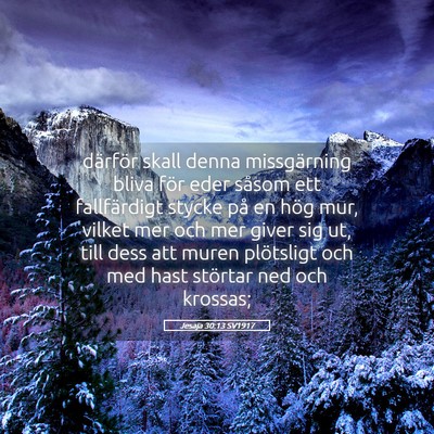 Picture 05 - Jesaja 30:13 SV1917 - därför skall denna missgärning bliva för eder - Bible Verse Picture