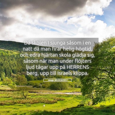 Picture 05 - Jesaja 30:29 SV1917 - Då skolen I sjunga såsom i en natt då man - Bible Verse Picture