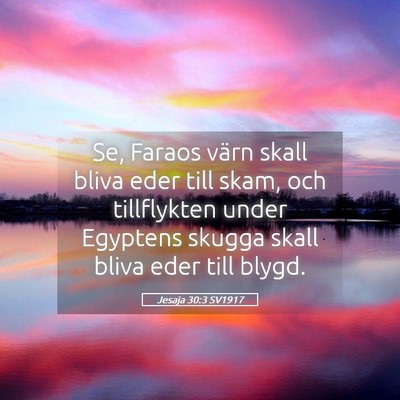 Picture 05 - Jesaja 30:3 SV1917 - Se, Faraos värn skall bliva eder till skam, och - Bible Verse Picture