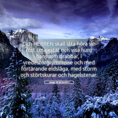 Picture 05 - Jesaja 30:30 SV1917 - Och HERREN skall låta höra sin röst i - Bible Verse Picture