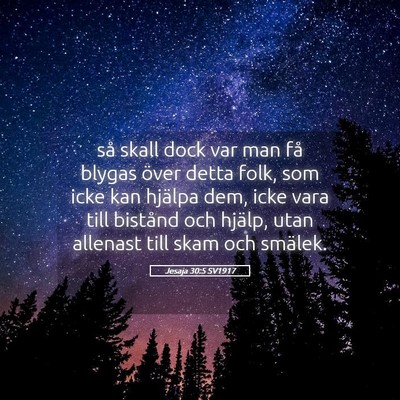Picture 05 - Jesaja 30:5 SV1917 - så skall dock var man få blygas över detta - Bible Verse Picture