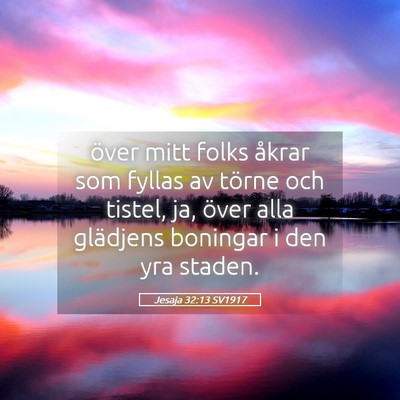 Picture 05 - Jesaja 32:13 SV1917 - över mitt folks åkrar som fyllas av törne och - Bible Verse Picture
