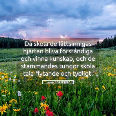 Picture 05 - Jesaja 32:4 SV1917 - Då skola de lättsinnigas hjärtan bliva - Bible Verse Picture