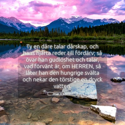 Picture 05 - Jesaja 32:6 SV1917 - Ty en dåre talar dårskap, och hans hjärta - Bible Verse Picture