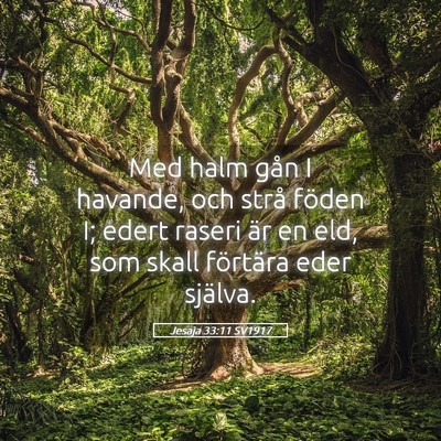 Picture 05 - Jesaja 33:11 SV1917 - Med halm gån I havande, och strå föden I; - Bible Verse Picture