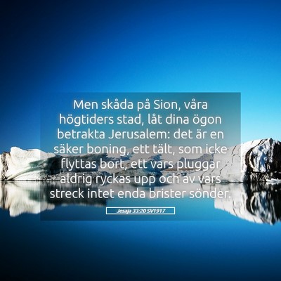 Picture 05 - Jesaja 33:20 SV1917 - Men skåda på Sion, våra högtiders stad, låt - Bible Verse Picture