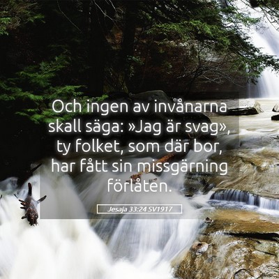 Picture 05 - Jesaja 33:24 SV1917 - Och ingen av invånarna skall säga: »Jag är - Bible Verse Picture