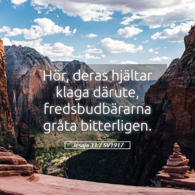 Picture 05 - Jesaja 33:7 SV1917 - Hör, deras hjältar klaga därute, - Bible Verse Picture
