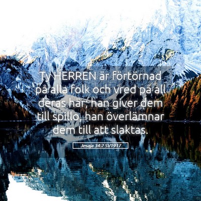 Picture 05 - Jesaja 34:2 SV1917 - Ty HERREN är förtörnad på alla folk och vred - Bible Verse Picture