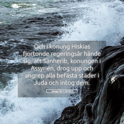 Picture 05 - Jesaja 36:1 SV1917 - Och i konung Hiskias fjortonde regeringsår - Bible Verse Picture