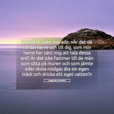 Picture 05 - Jesaja 36:12 SV1917 - Men Rab-Sake svarade: »Är det då till din - Bible Verse Picture