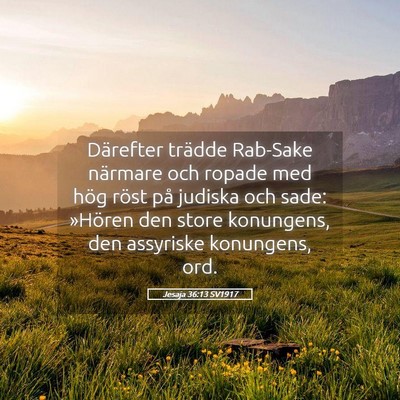Picture 05 - Jesaja 36:13 SV1917 - Därefter trädde Rab-Sake närmare och ropade - Bible Verse Picture