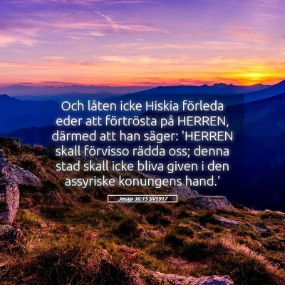 Picture 05 - Jesaja 36:15 SV1917 - Och låten icke Hiskia förleda eder att - Bible Verse Picture