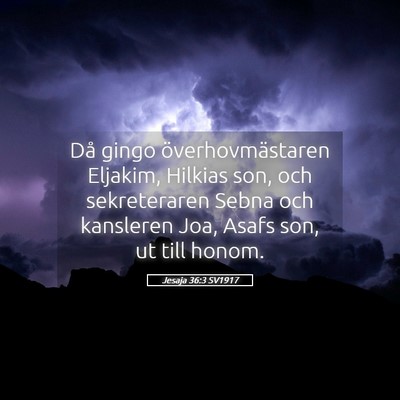 Picture 05 - Jesaja 36:3 SV1917 - Då gingo överhovmästaren Eljakim, Hilkias son, - Bible Verse Picture