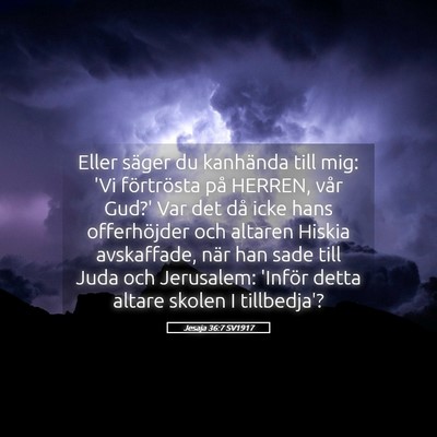 Picture 05 - Jesaja 36:7 SV1917 - Eller säger du kanhända till mig: 'Vi - Bible Verse Picture