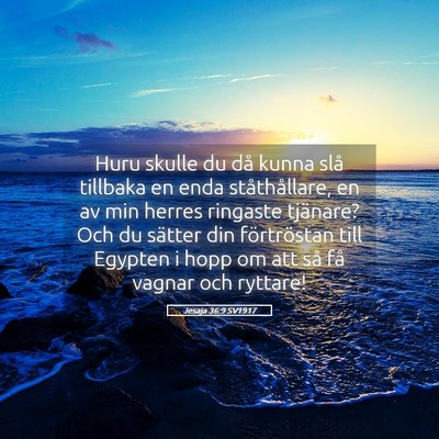 Picture 05 - Jesaja 36:9 SV1917 - Huru skulle du då kunna slå tillbaka en enda - Bible Verse Picture