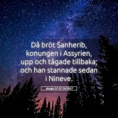 Picture 05 - Jesaja 37:37 SV1917 - Då bröt Sanherib, konungen i Assyrien, upp och - Bible Verse Picture