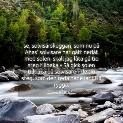 Picture 05 - Jesaja 38:8 SV1917 - se, solvisarskuggan, som nu på Ahas' solvisare - Bible Verse Picture