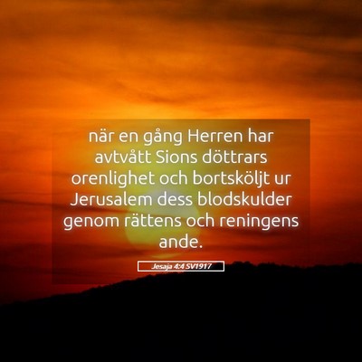 Picture 05 - Jesaja 4:4 SV1917 - när en gång Herren har avtvått Sions döttrars - Bible Verse Picture