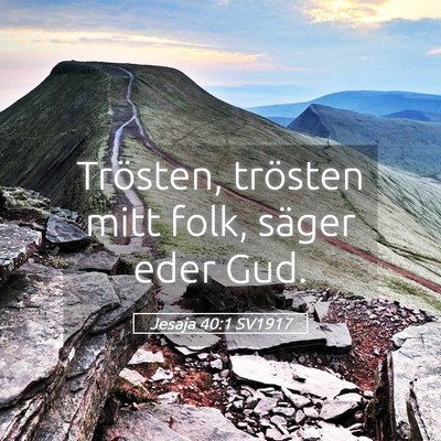 Picture 05 - Jesaja 40:1 SV1917 - Trösten, trösten mitt folk, säger eder - Bible Verse Picture